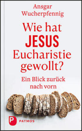 Wucherpfennig |  Wie hat Jesus Eucharistie gewollt? | Buch |  Sack Fachmedien