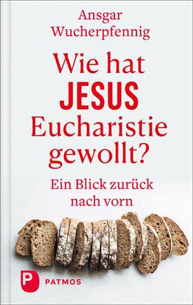 Wucherpfennig |  Wie hat Jesus Eucharistie gewollt? | eBook | Sack Fachmedien