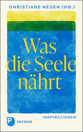 Neuen |  Was die Seele nährt | Buch |  Sack Fachmedien