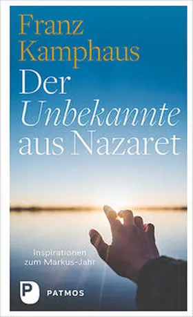 Kamphaus | Der Unbekannte aus Nazaret | Buch | 978-3-8436-1472-6 | sack.de