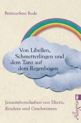 Rode |  Von Libellen, Schmetterlingen und dem Tanz auf dem Regenbogen | eBook | Sack Fachmedien