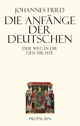 Fried |  Die Anfänge der Deutschen | eBook | Sack Fachmedien