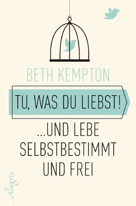 Kempton |  Tu, was du liebst! | eBook | Sack Fachmedien