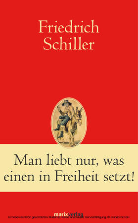Schiller / Simm |  Man liebt nur, was einen in Freiheit setzt! | eBook | Sack Fachmedien