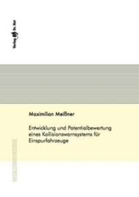Meißner |  Entwicklung und Potentialbewertung eines Kollisionswarnsystems für Einspurfahrzeuge | Buch |  Sack Fachmedien