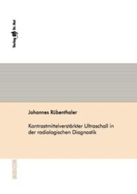 Rübenthaler |  Kontrastmittelverstärkter Ultraschall in der radiologischen Diagnostik | Buch |  Sack Fachmedien