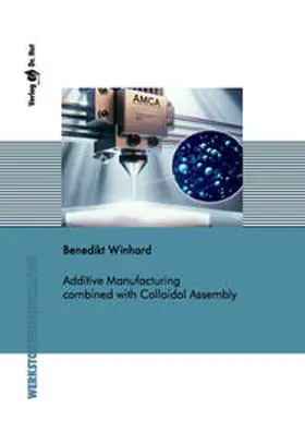 Winhard |  Additive Manufacturing combined with Colloidal Assembly | Buch |  Sack Fachmedien