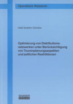 Gündüz |  Optimierung von Distributionsnetzwerken unter Berücksichtigung von Tourenplanungsaspekten und zeitlichen Restriktionen | Buch |  Sack Fachmedien