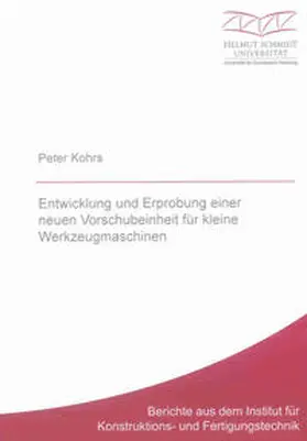 Kohrs |  Entwicklung und Erprobung einer neuen Vorschubeinheit für kleine Werkzeugmaschinen | Buch |  Sack Fachmedien