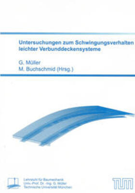 Müller / Buchschmid |  Untersuchungen zum Schwingungsverhalten leichter Verbunddeckensysteme | Buch |  Sack Fachmedien