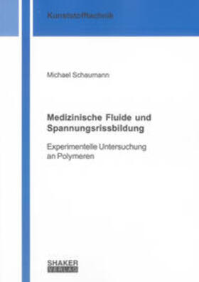 Schaumann |  Medizinische Fluide und Spannungsrissbildung | Buch |  Sack Fachmedien