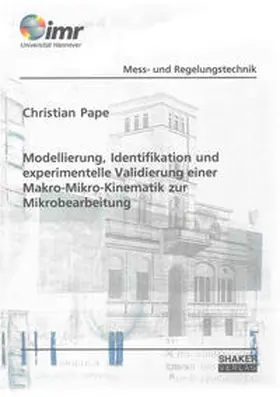 Pape |  Modellierung, Identifikation und experimentelle Validierung einer Makro-Mikro-Kinematik zur Mikrobearbeitung | Buch |  Sack Fachmedien