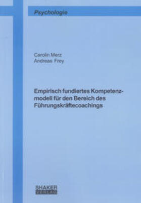 Merz / Frey |  Empirisch fundiertes Kompetenzmodell für den Bereich des Führungskräftecoachings | Buch |  Sack Fachmedien