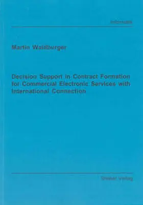 Waldburger |  Decision Support in Contract Formation for Commercial Electronic Services with International Connection | Buch |  Sack Fachmedien