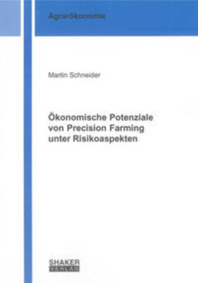 Schneider |  Ökonomische Potenziale von Precision Farming unter Risikoaspekten | Buch |  Sack Fachmedien