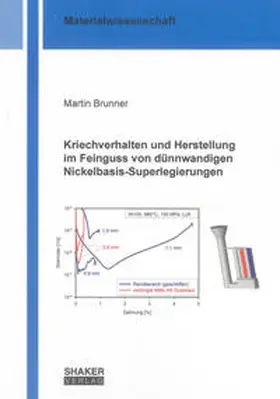 Brunner |  Kriechverhalten und Herstellung im Feinguss von dünnwandigen Nickelbasis-Superlegierungen | Buch |  Sack Fachmedien