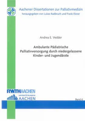 Vedder |  Ambulante Pädiatrische Palliativversorgung durch niedergelassene Kinder- und Jugendärzte | Buch |  Sack Fachmedien