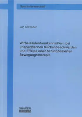 Schröder |  Wirbelsäulenformkennziffern bei unspezifischen Rückenbeschwerden und Effekte einer befundbasierten Bewegungstherapie | Buch |  Sack Fachmedien