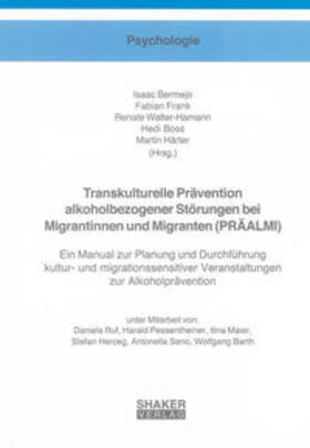 Bermejo / Frank / Walter-Hamann |  Transkulturelle Prävention alkoholbezogener Störungen bei Migrantinnen und Migranten (PRÄALMI) | Buch |  Sack Fachmedien