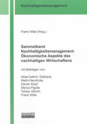 Witte |  Sammelband Nachhaltigkeitsmanagement: Ökonomische Aspekte des nachhaltigen Wirtschaftens | Buch |  Sack Fachmedien