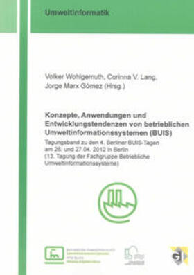 Wohlgemuth / Lang / Marx Gómez |  Konzepte, Anwendungen und Entwicklungstendenzen von betrieblichen Umweltinformationssystemen (BUIS) | Buch |  Sack Fachmedien