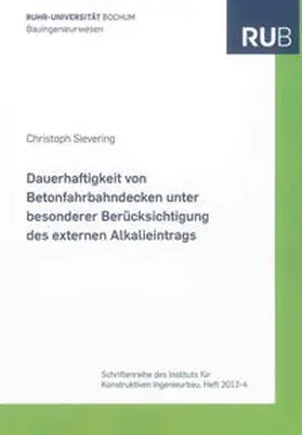 Sievering |  Dauerhaftigkeit von Betonfahrbahndecken unter besonderer Berücksichtigung des externen Alkalieintrags | Buch |  Sack Fachmedien