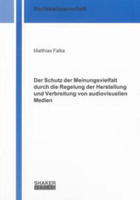 Falke |  Der Schutz der Meinungsvielfalt durch die Regelung der Herstellung und Verbreitung von audiovisuellen Medien | Buch |  Sack Fachmedien