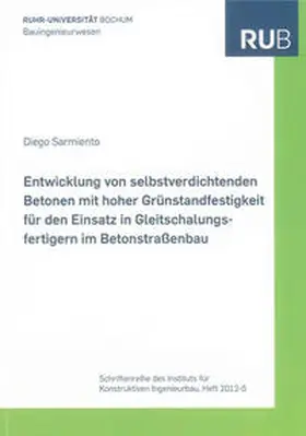 Sarmiento |  Entwicklung von selbstverdichtenden Betonen mit hoher Grünstandfestigkeit für den Einsatz in Gleitschalungsfertigern im Betonstraßenbau | Buch |  Sack Fachmedien