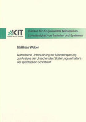 Weber |  Numerische Untersuchung der Mikrozerspanung zur Analyse der Ursachen des Skalierungsverhaltens der spezifischen Schnittkraft | Buch |  Sack Fachmedien