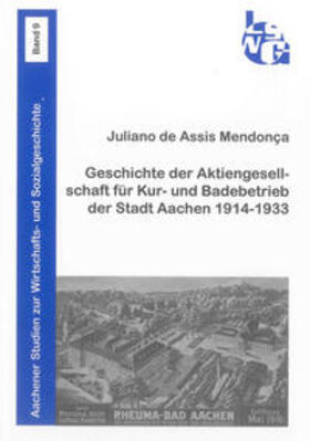 de Assis Mendonça | Geschichte der Aktiengesellschaft für Kur- und Badebetrieb der Stadt Aachen 1914-1933 | Buch | 978-3-8440-1520-1 | sack.de