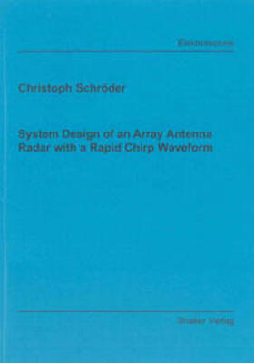 Schröder |  System Design of an Array Antenna Radar with a Rapid Chirp Waveform | Buch |  Sack Fachmedien