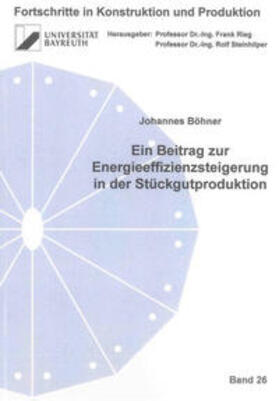 Böhner |  Ein Beitrag zur Energieeffizienzsteigerung in der Stückgutproduktion | Buch |  Sack Fachmedien