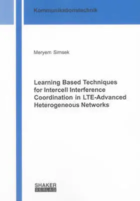 Simsek |  Learning Based Techniques for Intercell Interference Coordination in LTE-Advanced Heterogeneous Networks | Buch |  Sack Fachmedien