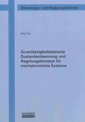 Hu |  Zuverlässigkeitsbasierte Zustandserkennung und Regelungskonzept für mechatronische Systeme | Buch |  Sack Fachmedien