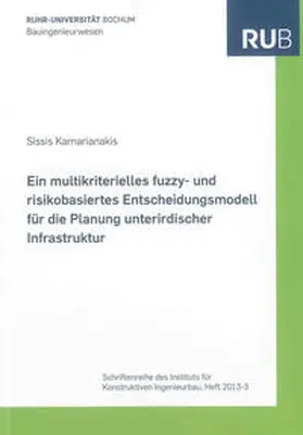 Kamarianakis |  Ein multikriterielles fuzzy- und risikobasiertes Entscheidungsmodell für die Planung unterirdischer Infrastruktur | Buch |  Sack Fachmedien