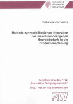 Schrems | Methode zur modellbasierten Integration des maschinenbezogenen Energiebedarfs in die Produktionsplanung | Buch | 978-3-8440-2999-4 | sack.de