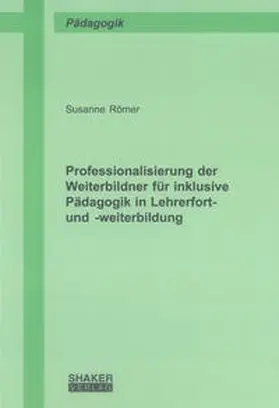 Römer |  Professionalisierung der Weiterbildner für inklusive Pädagogik in Lehrerfort- und -weiterbildung | Buch |  Sack Fachmedien