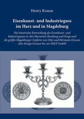 Krause |  Eisenkunst- und Industrieguss im Harz und in Magdeburg | Buch |  Sack Fachmedien