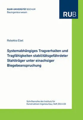 Ebel |  Systemabhängiges Tragverhalten und Tragfähigkeiten stabilitätsgefährdeter Stahlträger unter einachsiger Biegebeanspruchung | Buch |  Sack Fachmedien