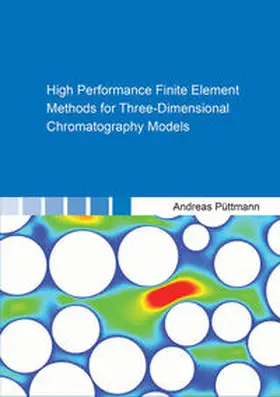 Püttmann |  High Performance Finite Element Methods for Three-Dimensional Chromatography Models | Buch |  Sack Fachmedien