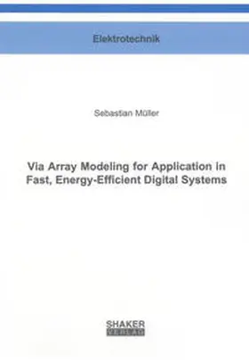 Müller |  Via Array Modeling for Application in Fast, Energy-Efficient Digital Systems | Buch |  Sack Fachmedien