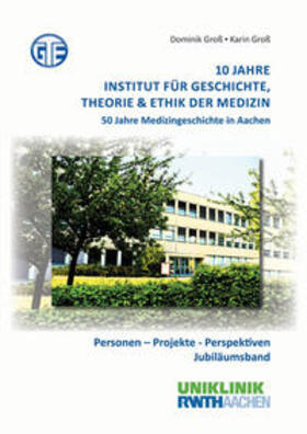 Groß |  10 Jahre Institut für Geschichte, Theorie & Ethik der Medizin | Buch |  Sack Fachmedien