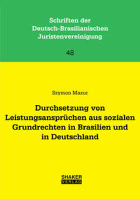 Mazur |  Durchsetzung von Leistungsansprüchen aus sozialen Grundrechten in Brasilien und in Deutschland | Buch |  Sack Fachmedien