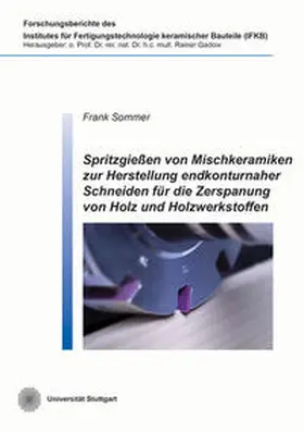 Sommer | Spritzgießen von Mischkeramiken zur Herstellung endkonturnaher Schneiden für die Zerspanung von Holz- und Holzwerkstoffen | Buch | 978-3-8440-3570-4 | sack.de