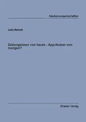 Reinelt |  Zeitungsleser von heute - App-Nutzer von morgen? | Buch |  Sack Fachmedien