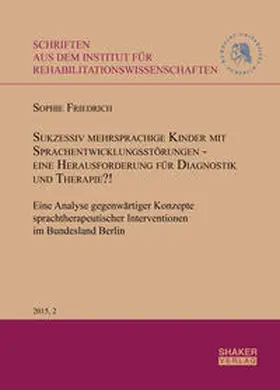 Friedrich |  Sukzessiv mehrsprachige Kinder mit Sprachentwicklungsstörungen - eine Herausforderung für Diagnostik und Therapie?! | Buch |  Sack Fachmedien