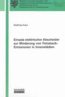 Kaul |  Einsatz elektrischer Abscheider zur Minderung von Feinstaub-Emissionen in Innenstädten | Buch |  Sack Fachmedien