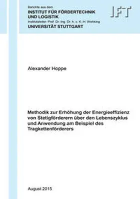 Hoppe |  Methodik zur Erhöhung der Energieeffizienz von Stetigförderern über den Lebenszyklus und Anwendung am Beispiel des Tragkettenförderers | Buch |  Sack Fachmedien