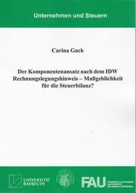 Gack |  Der Komponentenansatz nach dem IDW Rechnungslegungshinweis - Maßgeblichkeit für die Steuerbilanz? | Buch |  Sack Fachmedien