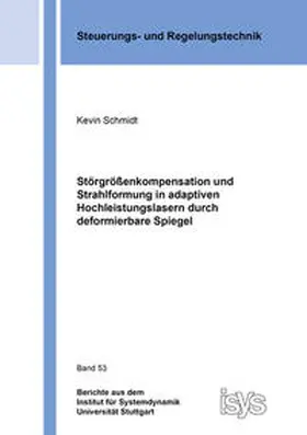 Schmidt |  Störgrößenkompensation und Strahlformung in adaptiven Hochleistungslasern durch deformierbare Spiegel | Buch |  Sack Fachmedien